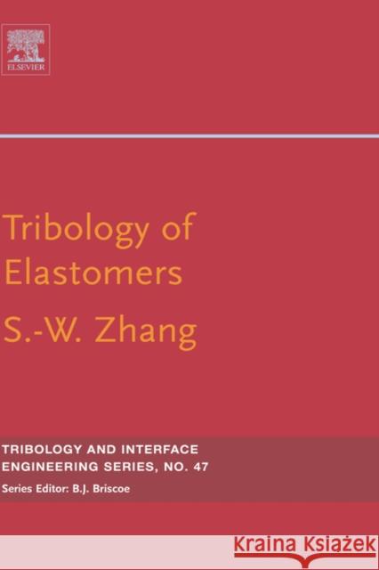 Tribology of Elastomers: Volume 47 Zhang, Si-Wei 9780444513182