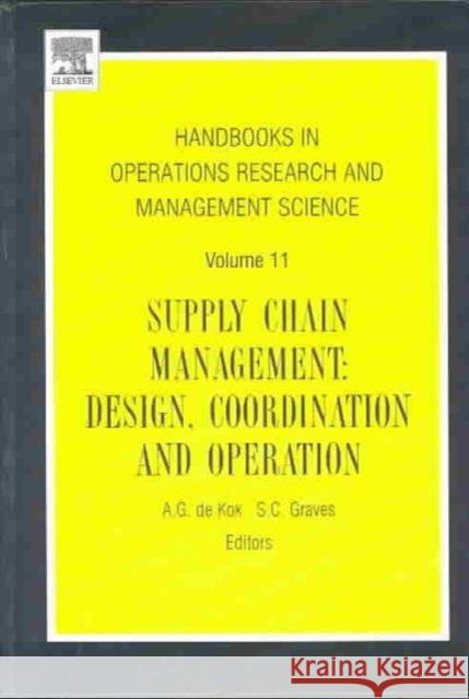 Supply Chain Management: Design, Coordination and Operation Volume 11 Dekok 9780444513281 Elsevier Publishing Company