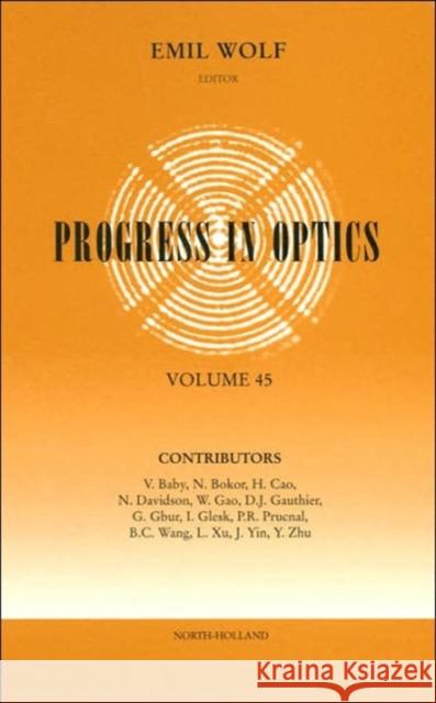 Progress in Optics: Volume 45 Wolf, Emil 9780444513342