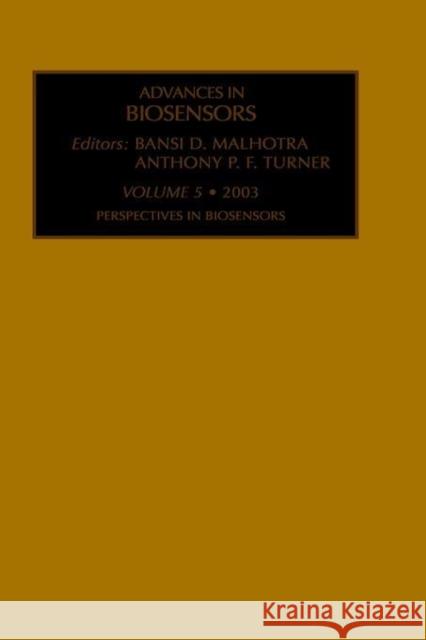 Advances in Biosensors: Perspectives in Biosensors Volume 5 Malhotra, Bansi Dhar 9780444513373