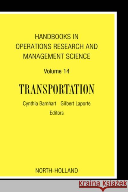 Handbooks in Operations Research and Management Science: Transportation Cynthia Barnhart Gilbert Laporte 9780444513465 