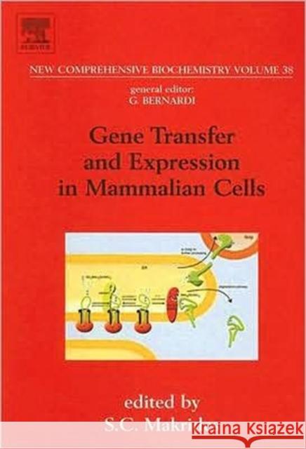 Gene Transfer and Expression in Mammalian Cells: Volume 38 Makrides, S. C. 9780444513717 Elsevier Science