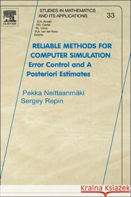 Reliable Methods for Computer Simulation: Error Control and Posteriori Estimates Volume 33 Neittaanmäki, Pekka 9780444513762