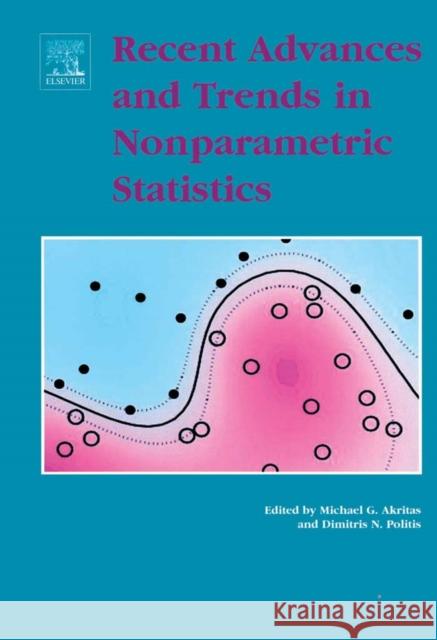 Recent Advances and Trends in Nonparametric Statistics Michael G. Akritas M. G. Akritas D. N. Politis 9780444513786 JAI Press