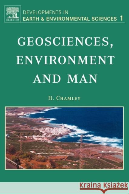 Geosciences, Environment and Man: Volume 1 Chamley, H. 9780444514226 Elsevier Science