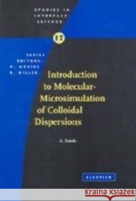 Introduction to Molecular-Microsimulation for Colloidal Dispersions: Volume 17 Satoh, A. 9780444514240