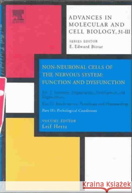 Non-Neuronal Cells of the Nervous System: Function and Dysfunction: Part I: Structure, Organization, Development and Regeneration: Part II: Biochemist Hertz, L. 9780444514516