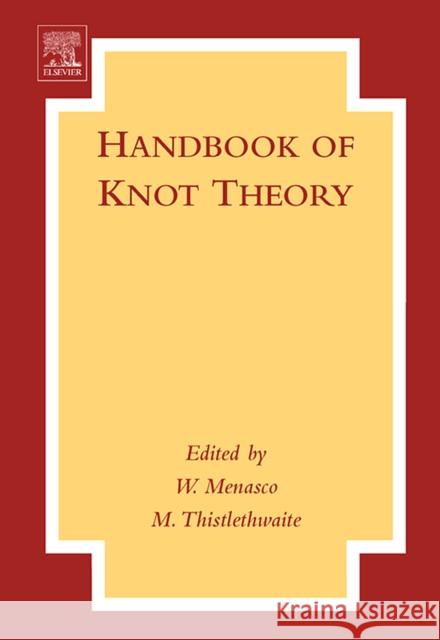 Handbook of Knot Theory William Menasco Morwen Thistlethwaite 9780444514523 Elsevier Science & Technology
