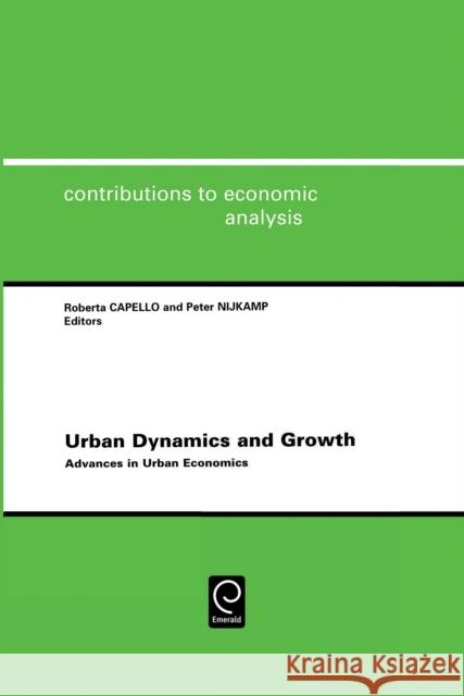 Urban Dynamics and Growth: Advances in Urban Economics Capello, R. 9780444514813 North-Holland