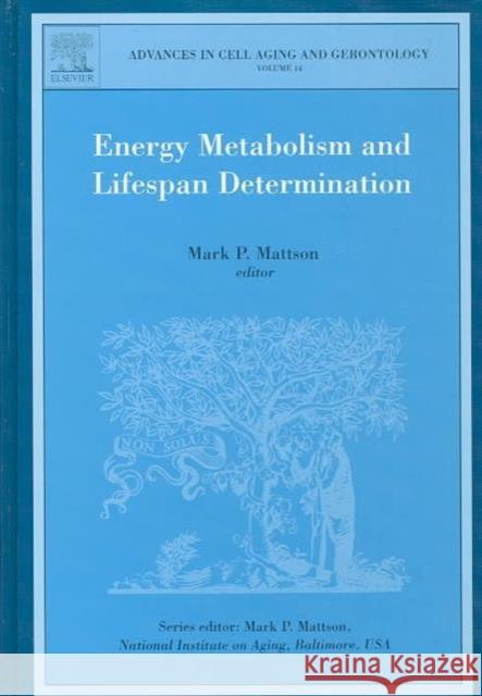 Energy Metabolism and Lifespan Determination: Volume 14 Mattson, M. P. 9780444514929