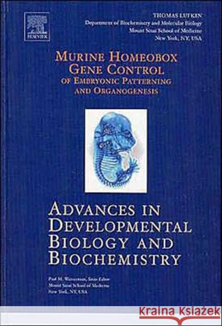 Murine Homeobox Gene Control of Embryonic Patterning and Organogenesis Lufkin, T. 9780444514981