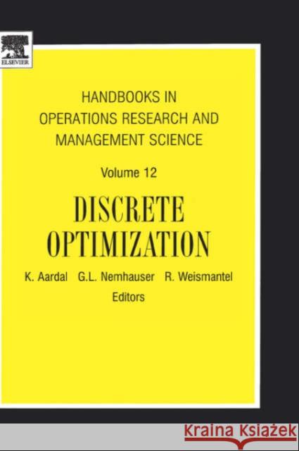 Handbooks in Operations Research and Management Science: Discrete Optimization Volume 12 Aardal, K. 9780444515070 North-Holland