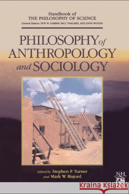 Philosophy of Anthropology and Sociology: A Volume in the Handbook of the Philosophy of Science Series Gabbay, Dov M. 9780444515421