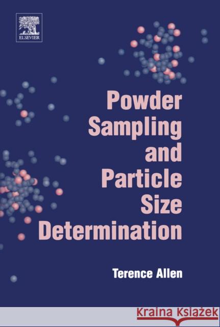 Powder Sampling and Particle Size Determination T. Allen 9780444515643 Elsevier Science
