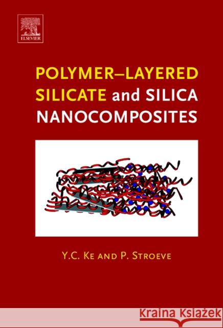 Polymer-Layered Silicate and Silica Nanocomposites Y.C. Ke 9780444515704 0