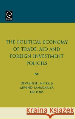 The Political Economy of Trade, Aid and Foreign Investment Policies Devashish Mitra, Arvind Panagariya 9780444515971