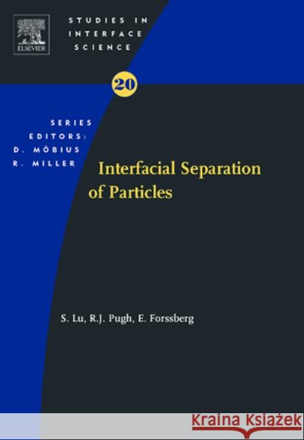 Interfacial Separation of Particles: Volume 20 Lu, Shouci 9780444516060 Elsevier Science