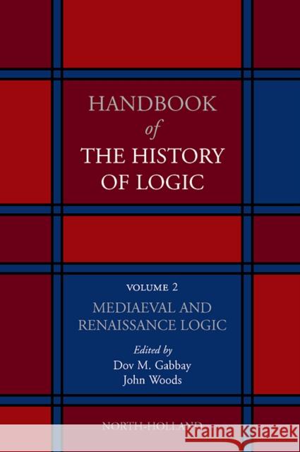 Mediaeval and Renaissance Logic: Volume 2 Gabbay, Dov M. 9780444516251