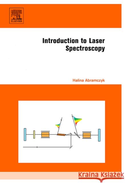 Introduction to Laser Spectroscopy Halina Abramczyk 9780444516626