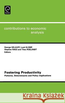 Fostering Productivity: Patterns, Determinants and Policy Implications Gelauff, George 9780444516688