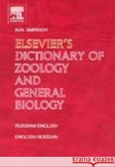 Elsevier's Dictionary of Zoology and General Biology: Russian-English and English-Russian Smirnov, Nikolai N. 9780444517005 Elsevier Science