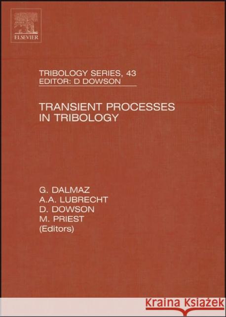 Transient Processes in Tribology: Proceedings of the 30th Leeds-Lyon Symposium on Tribiology Volume 43 Lubrecht, A. A. 9780444517067 Elsevier Science