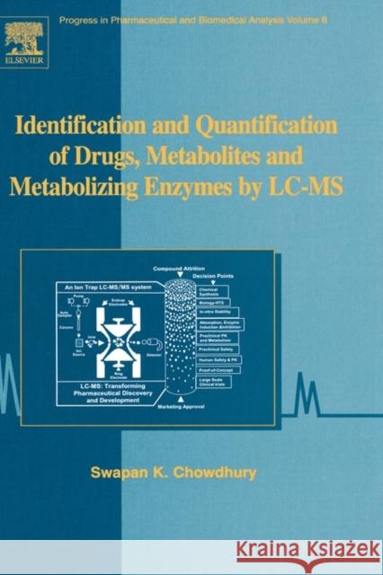 Identification and Quantification of Drugs, Metabolites and Metabolizing Enzymes by LC-MS Swapan K. Chowdhury 9780444517104 Elsevier Science & Technology