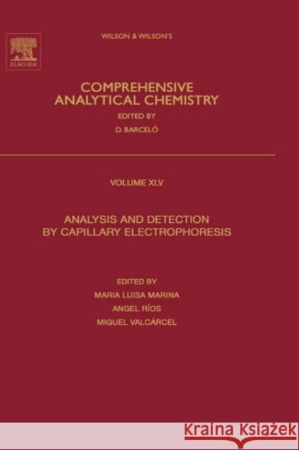 Analysis and Detection by Capillary Electrophoresis: Volume 45 Marina, Maria Luisa 9780444517180 Elsevier Science & Technology