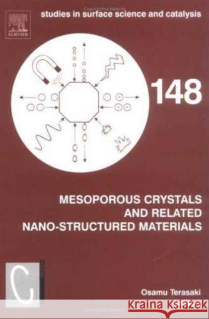 Mesoporous Crystals and Related Nano-Structured Materials: Proceedings of the Meeting on Mesoporous Crystals and Related Nano-Structured Materials, St Terasaki, Osamu 9780444517203 Elsevier Science