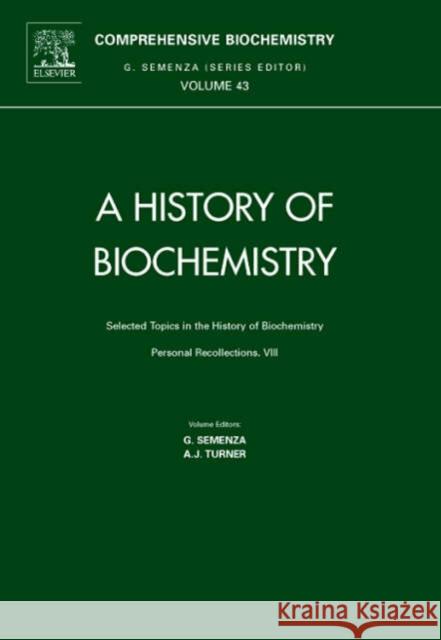 Selected Topics in the History of Biochemistry: Personal Recollections, VIII Volume 43 Semenza, G. 9780444517227 Elsevier Science & Technology