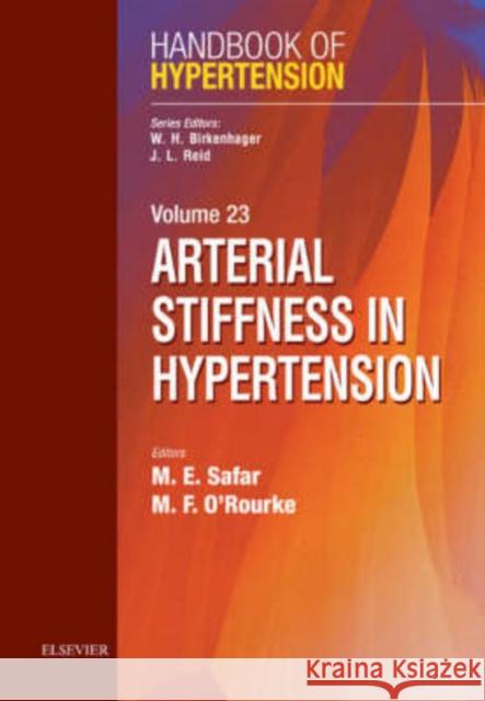 Arterial Stiffness in Hypertension: Handbook of Hypertension Series Volume 23 Safar, Michel 9780444517586 Elsevier Publishing Company