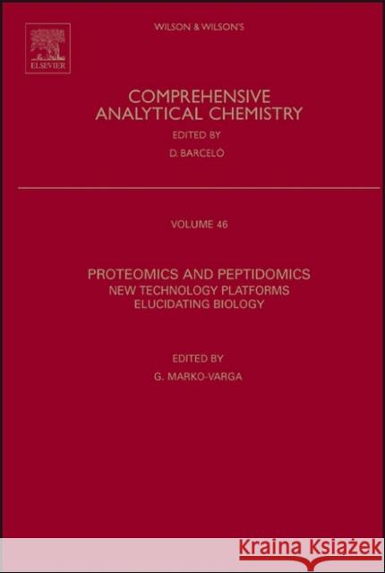 Proteomics and Peptidomics: New Technology Platforms Elucidating Biology Volume 46 Marko-Varga, Gyorgy 9780444518101 Elsevier Science