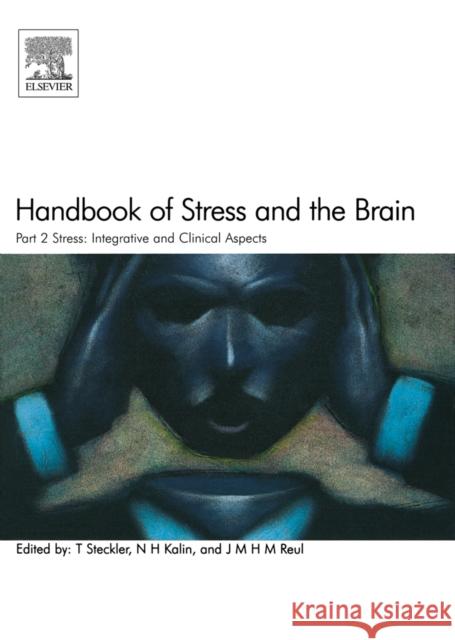 Handbook of Stress and the Brain Part 2: Stress: Integrative and Clinical Aspects: Volume 15 Steckler, T. 9780444518231 Elsevier Science
