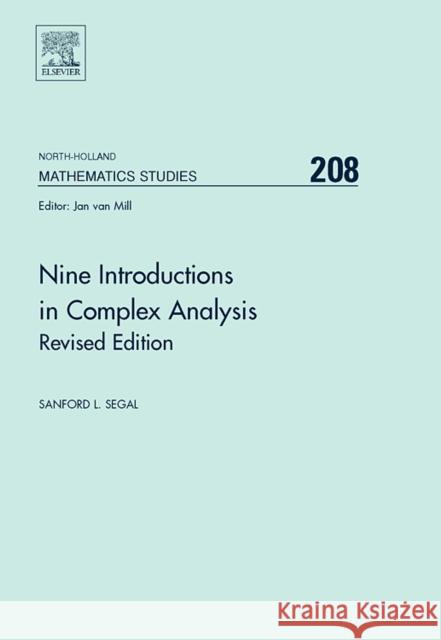 Nine Introductions in Complex Analysis - Revised Edition: Volume 208 Segal, Sanford L. 9780444518316 Elsevier Science