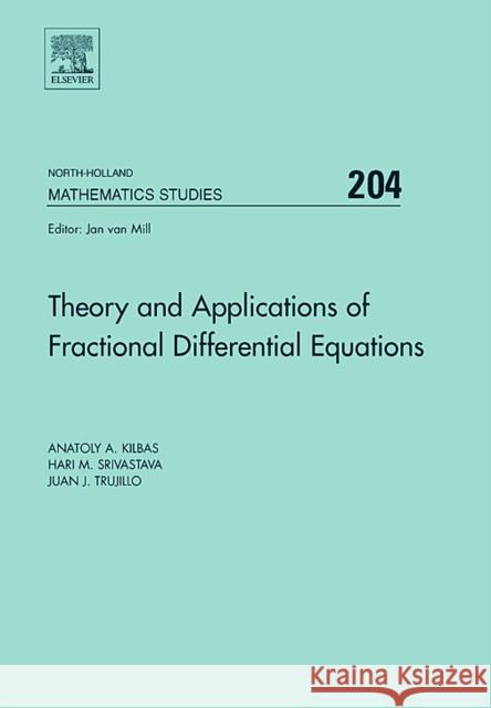 Theory and Applications of Fractional Differential Equations: Volume 204 Kilbas, A. a. 9780444518323 Elsevier Science & Technology