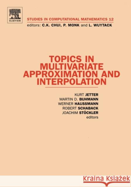 Topics in Multivariate Approximation and Interpolation: Volume 12 Jetter, Kurt 9780444518446