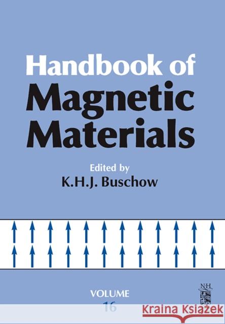 Handbook of Magnetic Materials: Volume 16 Buschow, K. H. J. 9780444518507 Elsevier Science & Technology