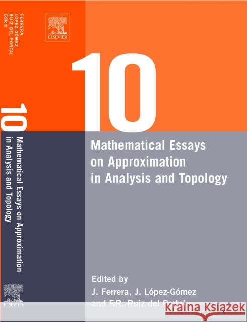 Ten Mathematical Essays on Approximation in Analysis and Topology: Ten Mathematical Essays Ferrera, J. 9780444518613 Elsevier Science & Technology