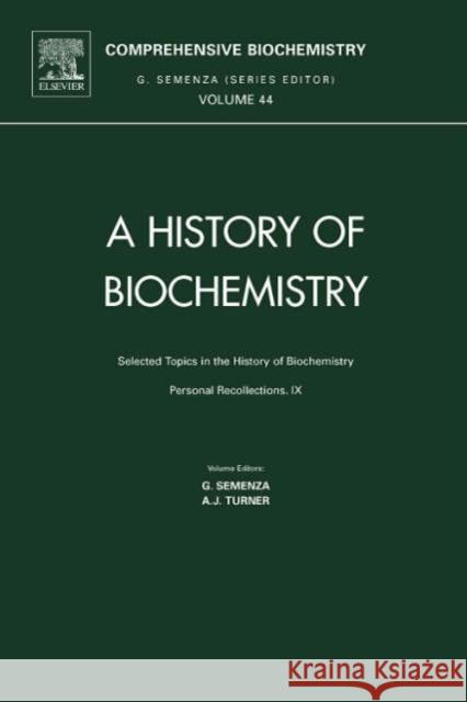 Selected Topics in the History of Biochemistry: Personal Recollections IX: Volume 44 Semenza, Giorgio 9780444518668 Elsevier Science & Technology