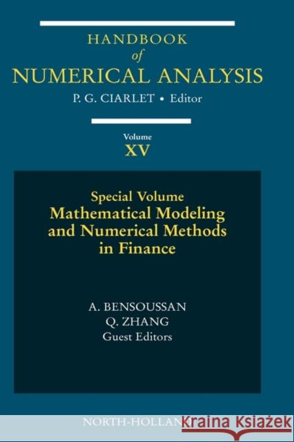 Mathematical Modelling and Numerical Methods in Finance: Special Volume Volume 15 Ciarlet, Philippe G. 9780444518798