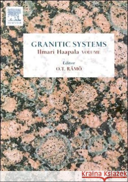 Granitic Systems: Ilmari Haapala Volume Ramo, O. T. 9780444518828 Elsevier Science & Technology