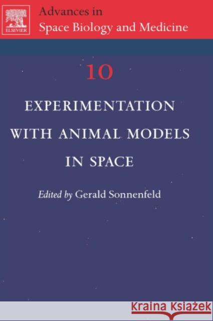 Experimentation with Animal Models in Space: Volume 10 Sonnenfeld, Gerald 9780444519078 Elsevier Science & Technology