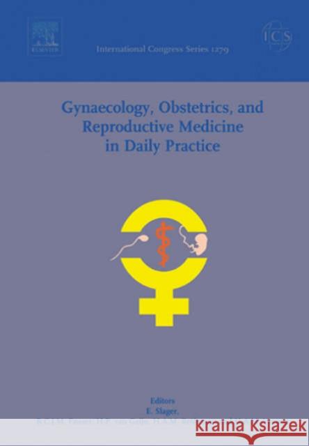 Gynaecology, Obstetrics, and Reproductive Medicine in Daily Practice: Proceedings of the 15th Congress of Gynaecology, Obstetrics and Reproductive Med Slager, Evert 9780444519177