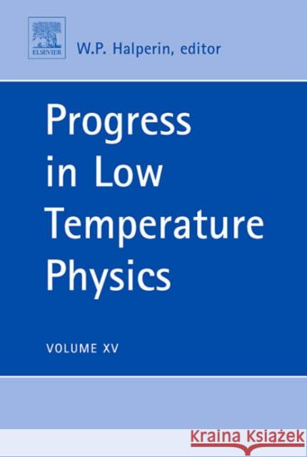 Progress in Low Temperature Physics: Volume 15 Halperin, Bill 9780444519443 Elsevier Science & Technology
