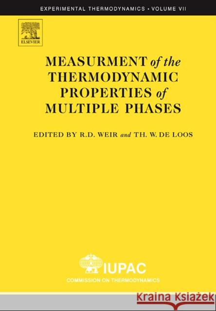 Measurement of the Thermodynamic Properties of Multiple Phases: Volume 7 Weir, Ron D. 9780444519771 Elsevier Science & Technology