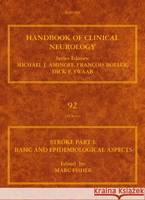 Stroke Part I: Basic and Epidemiological Aspects: Volume 92 Fisher, Marc 9780444520036