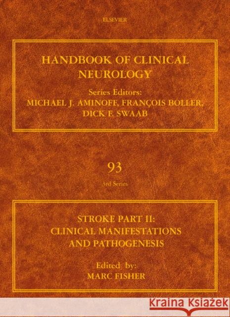 Stroke, Part II: Clinical Manifestations and Pathogenesis: Volume 93 Fisher, Marc 9780444520043