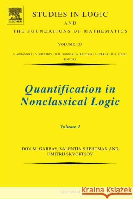 Quantification in Nonclassical Logic: Volume 153 Gabbay, Dov M. 9780444520128 ELSEVIER SCIENCE & TECHNOLOGY