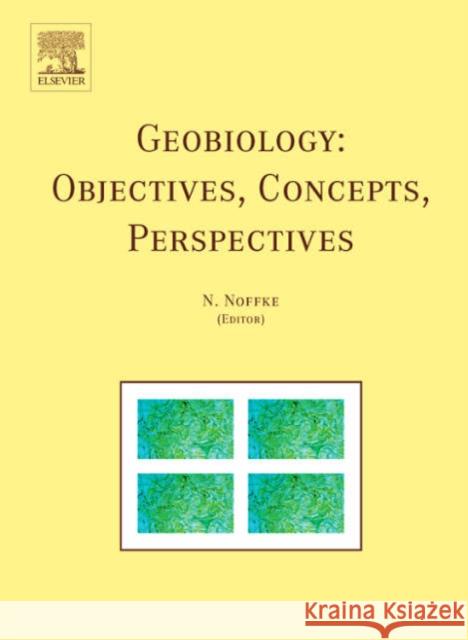 Geobiology: Objectives, Concepts, Perspectives N. Noffke 9780444520197 Elsevier Science & Technology