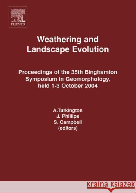 Weathering and Landscape Evolution: Proceedings of the 35th Binghamton Symposium in Geomorphology, Held 1-3 October, 2004 Turkington, A. 9780444520319 Elsevier Science